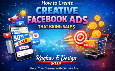 How to create Creative Facebook Ads that bring sales – Raghav E Design (RED)